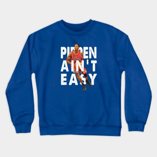Pippen Ain't Easy Crewneck Sweatshirt